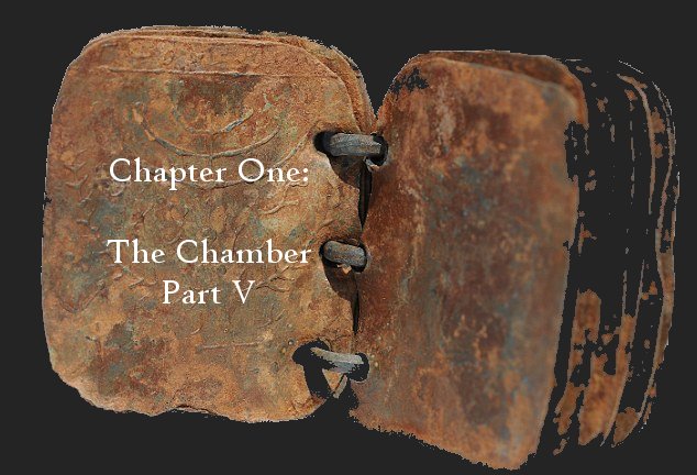 Chapter One: The Chamber, Part V