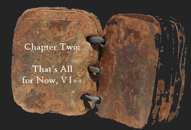Chapter Two: That's All For Now, VI++
